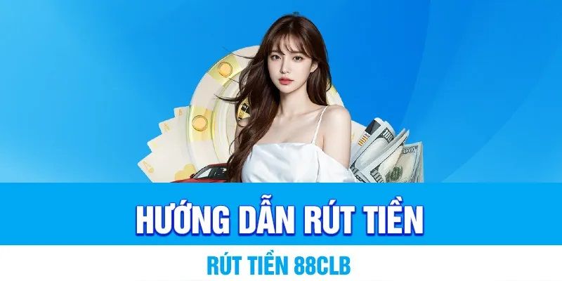 Biểu mẫu rút tiền 88clb hội viên cần hoàn tất